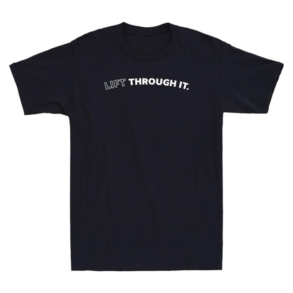 Lift Through It Funny Saying Humor Quote Vintage Unisexs Short Sleeve Tshirt Tee