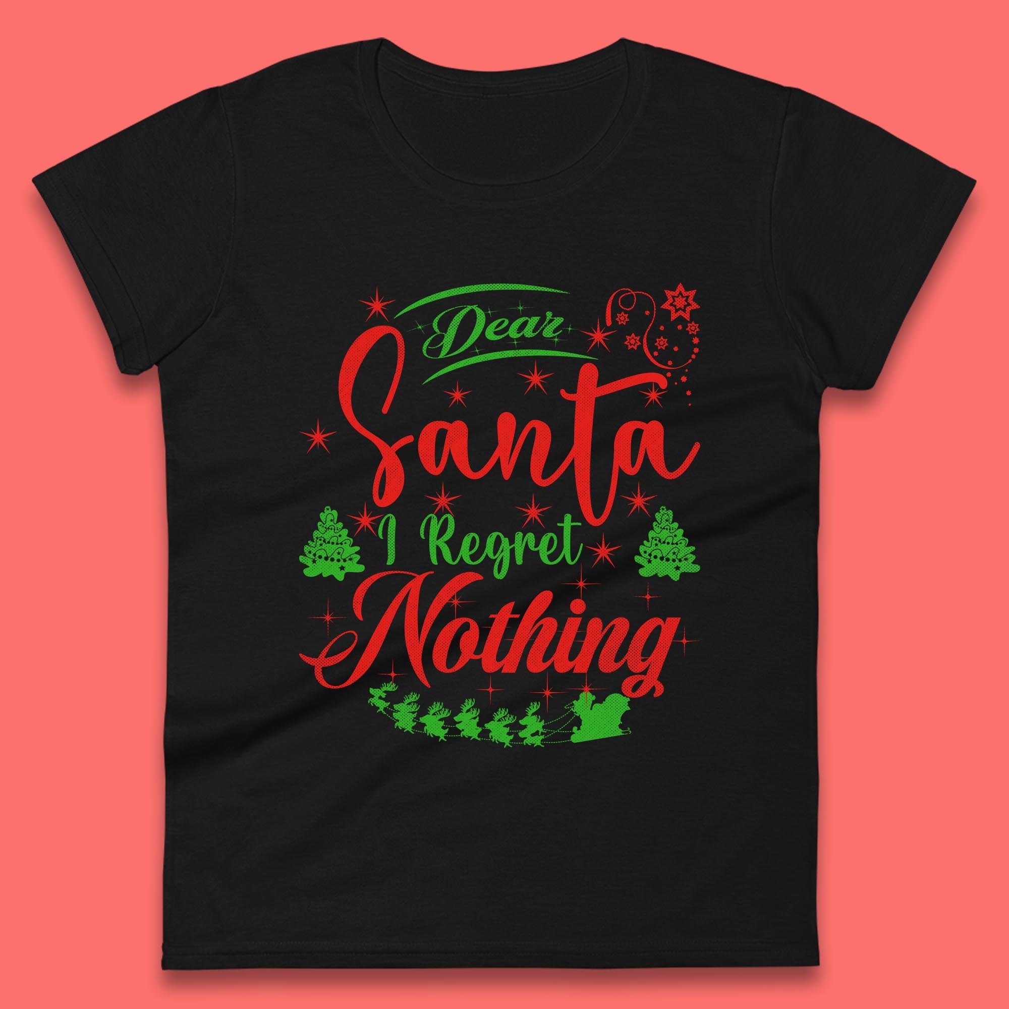 Dear Santa, I Regret Nothing Womens T Shirt Mens Tops Tees Unisex Christmas Top S
