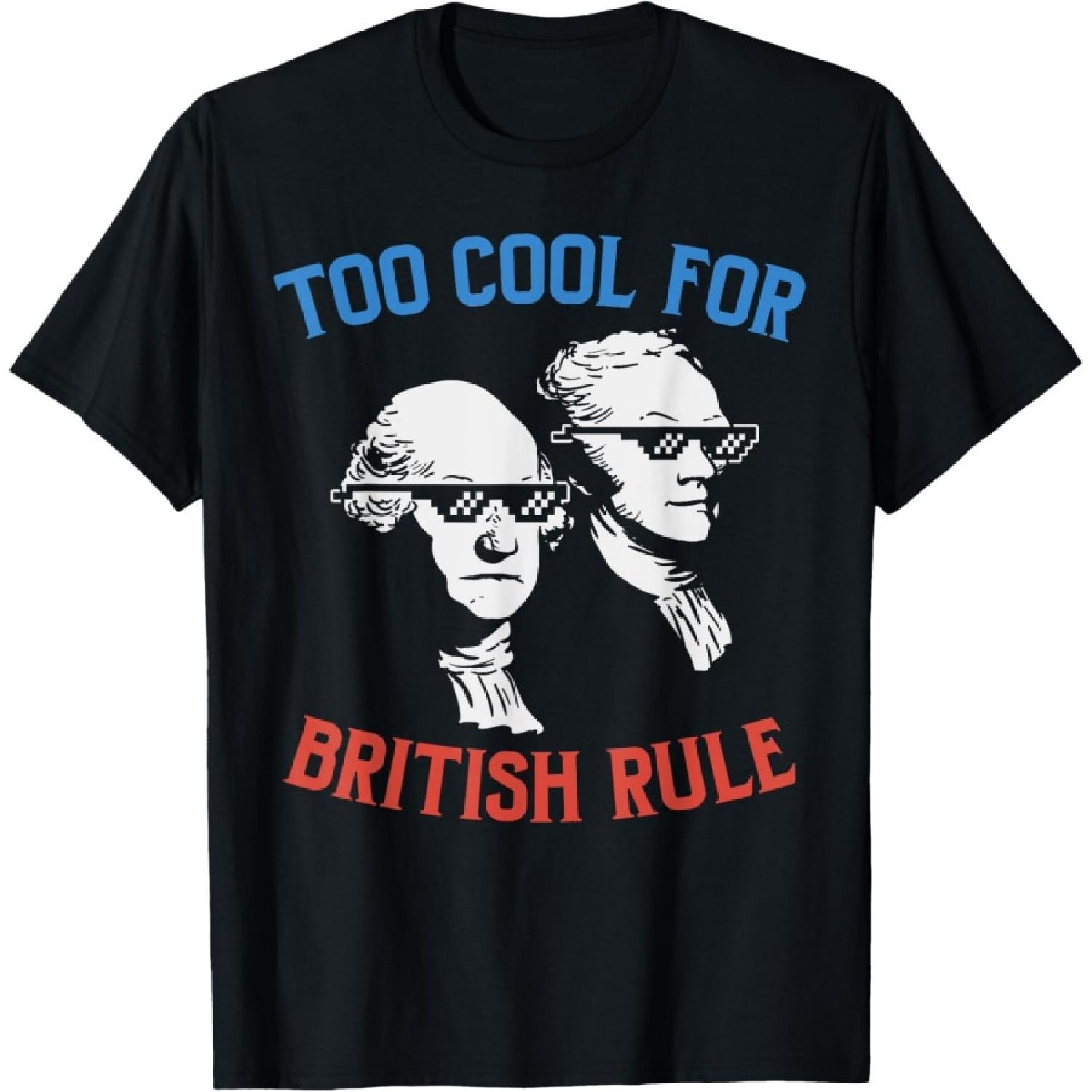 British Rule Funny Washington Hamilton 4th Of July Men Women T-Shirt(1) S