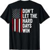 Dont Let the Hard Days Win Quote (On Back) Unisex T-Shirt