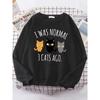 I Was Normal 3 Cats Ago Print Women's Hoody Fashion Hoodies High Quality Hoodie Oversize Loose Casual Female Sportswear