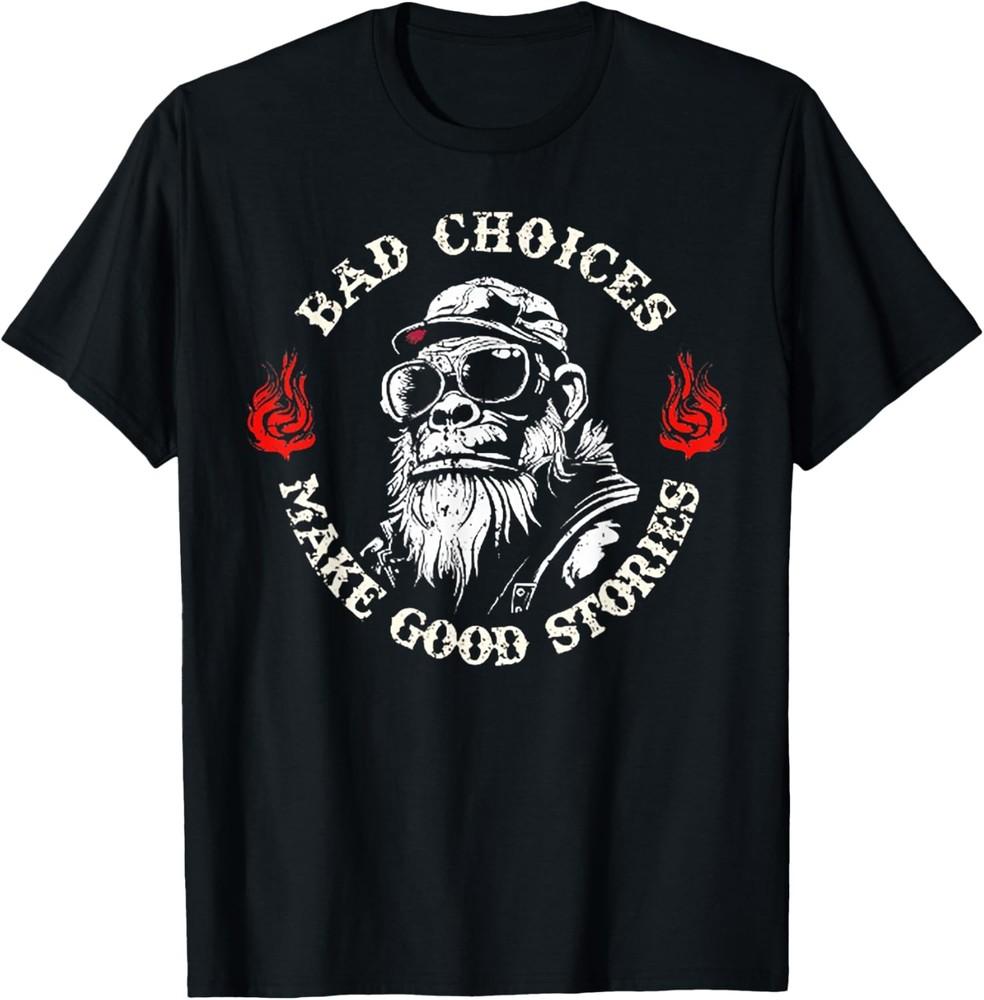 Monkey Bad Choices Make Good Stories T-Shirt Unisex T-Shirt XXXL