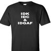 IDK IDC IDGAF Funny Internet Meme Millennial Geek Black T Shirt