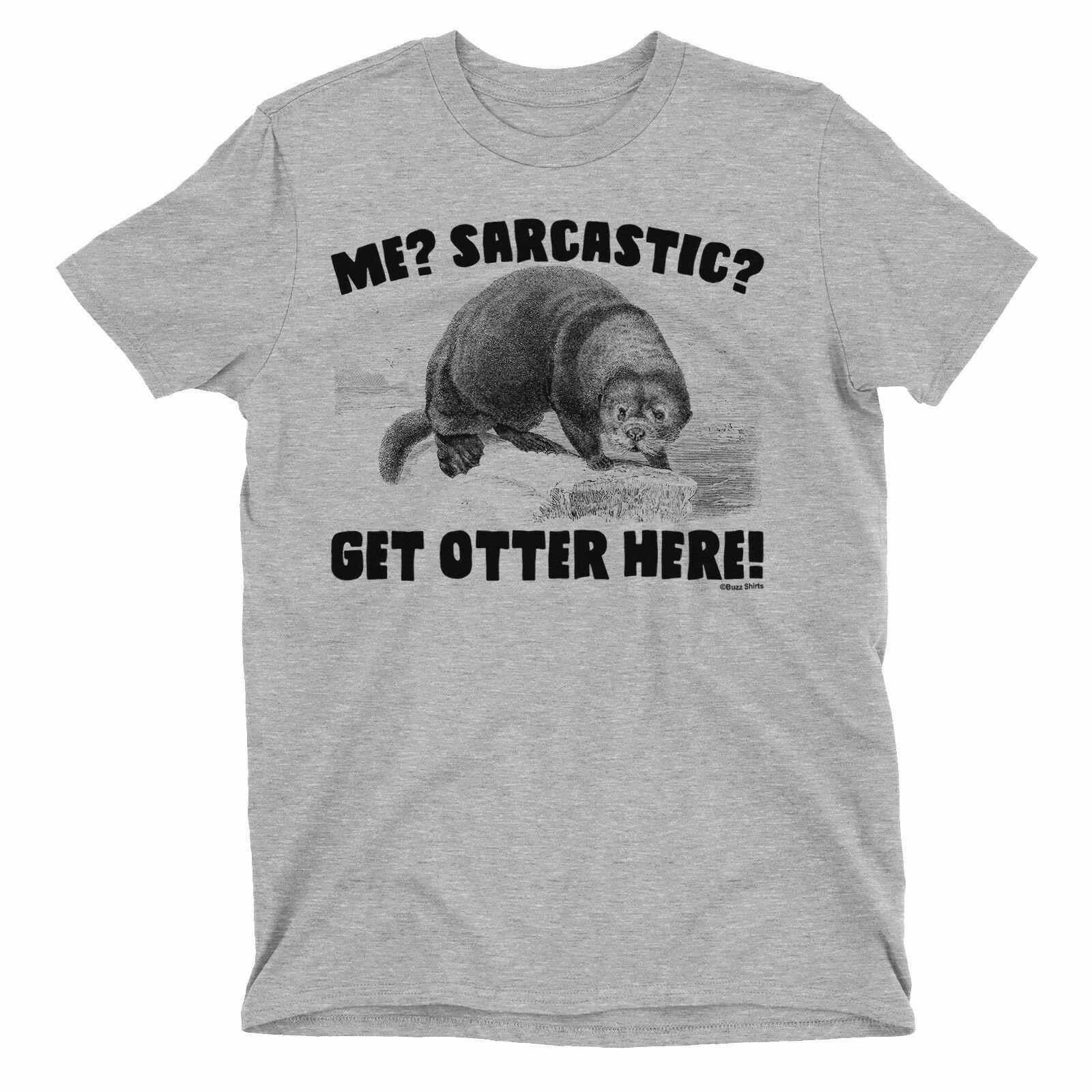 ME SARCASTIC? GET OTTER HERE Mens  Cotton T-Shirt Mens Womens Tees Top Animal Humour Slogan 3XL