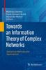 The Towards an Information Theory of Complex Networks : Statistical Methods and Applications Book