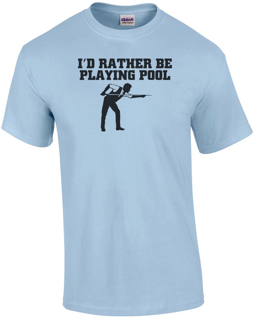 I d Rather Be Playing Pool T-Shirt XL