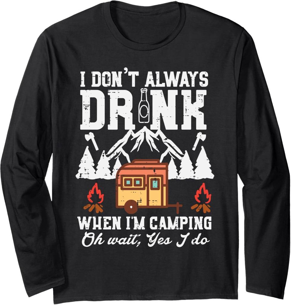 I Dont Always Camp Oh Wait I Always Do Van Life Long Sleeve Tshirt