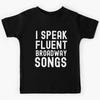 I Speak Fluent Broadway Songs Kids T-Shirt