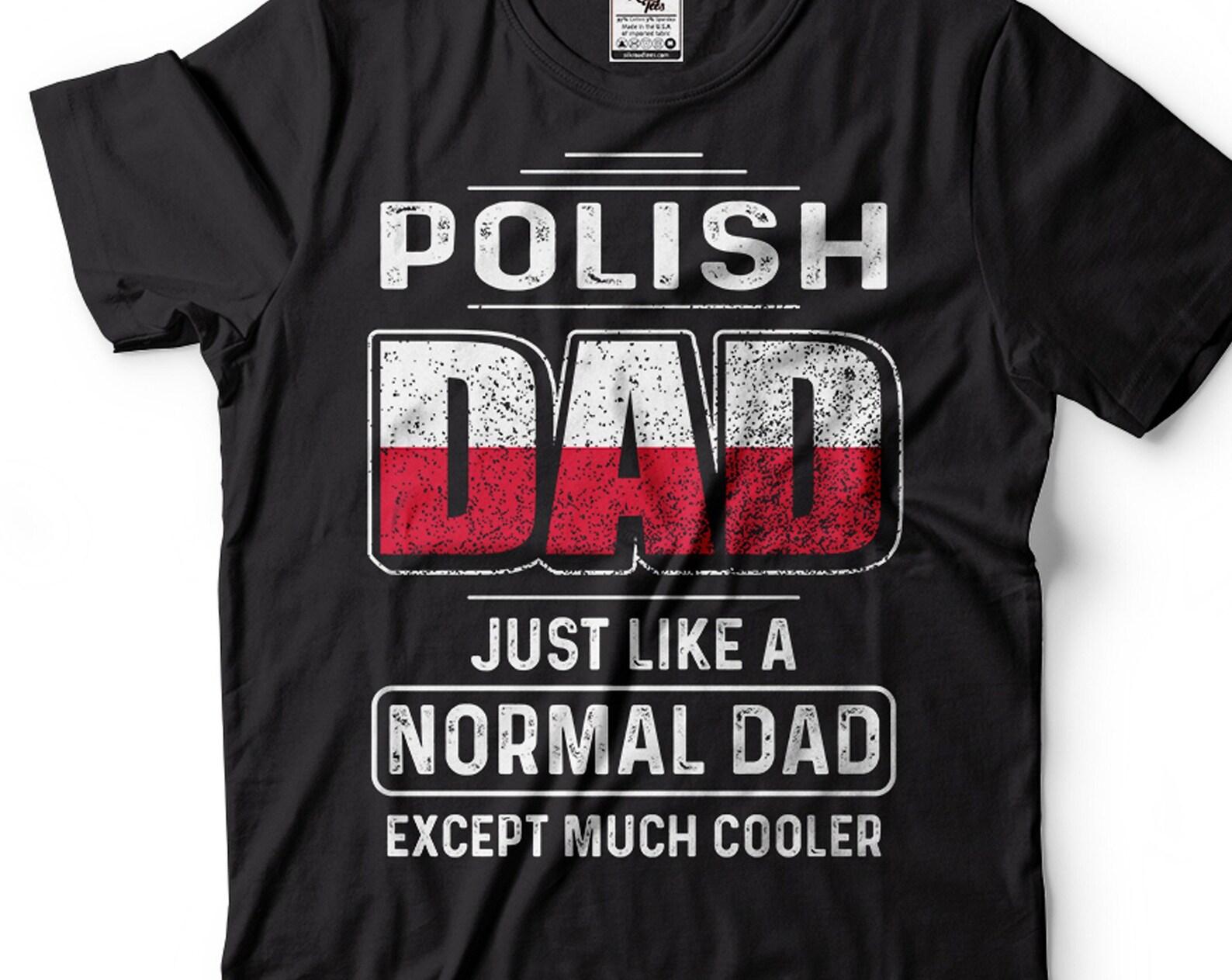 Polish Dad Shirt Mens Polish Dad Tee Father s Day Dad Shirt Father Gifts Cool Dad Shirt Mens Poland Shirt Poland Patriotic Tee Shirts 3XL