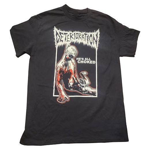 Deterioration Band He s All Choked Shirt Unisex Concert S to 5XL Unisex T-Shirt XXXXL