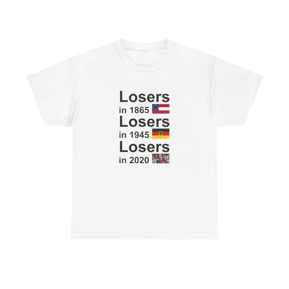 

Losers in 1865. 1945, 2020, and 2024 Trump, Bad for America Unisex Heavy T-Shirt M