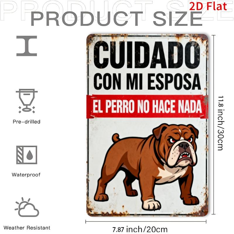 

D Metal Sign Cuidese Mi Esposa El Perro No Le Har Dao Ideal for Indoor Outdoor Modern Home Decor 20x30cm（7.8x11.8inch）