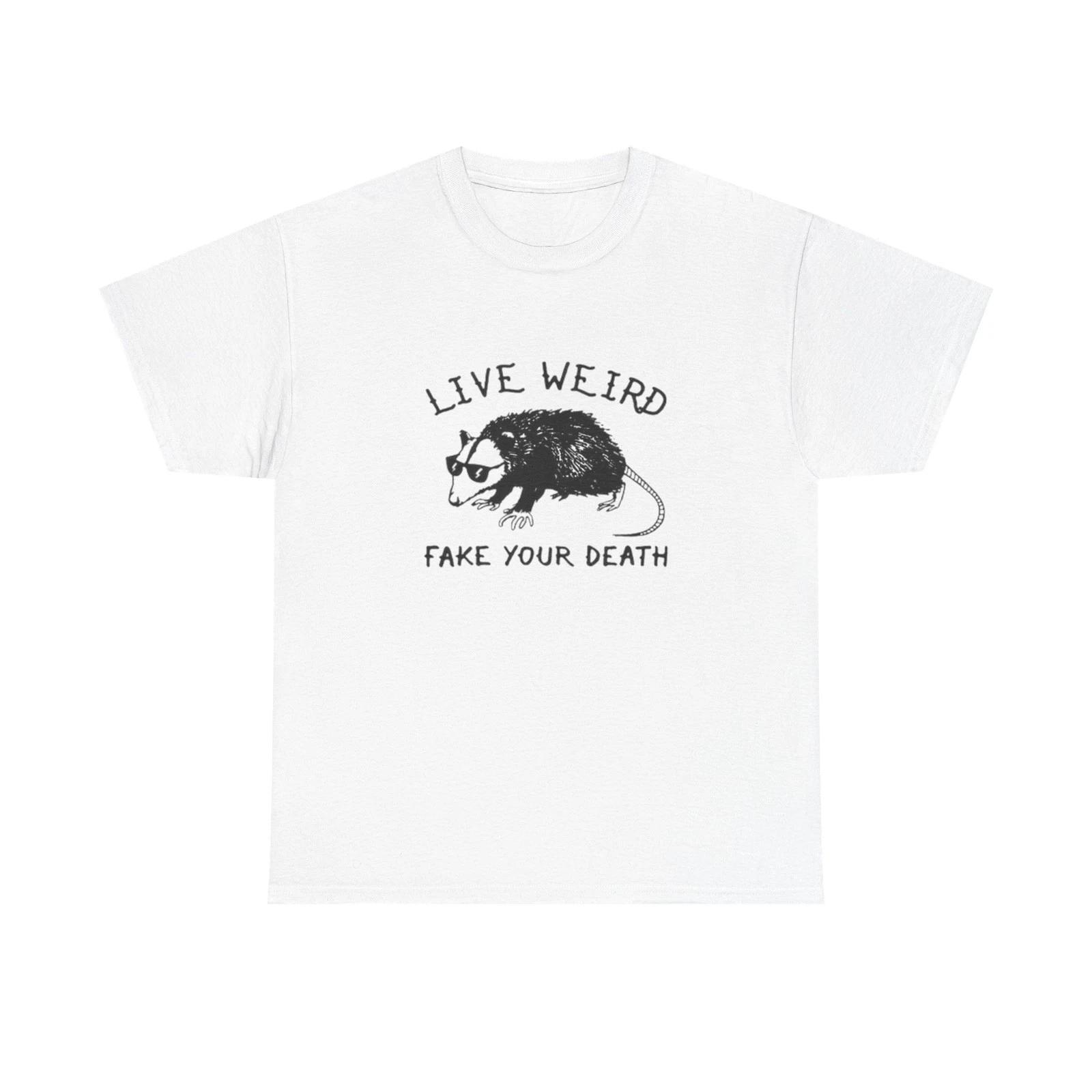 Live Weird Fake Your Death Funny Graphic T Shirt Unisex Heavy Cotton Tee GIFT S