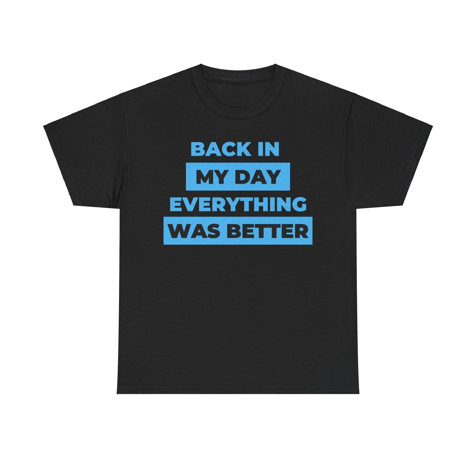 Back in My Day funny Unisex Heavy Cotton Tee S