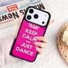 Keep Calm And Just Dance Phone Case For IPhone 17 16e 15 14 13 12 11 Pro Max Air Mini Soft Protective Cover