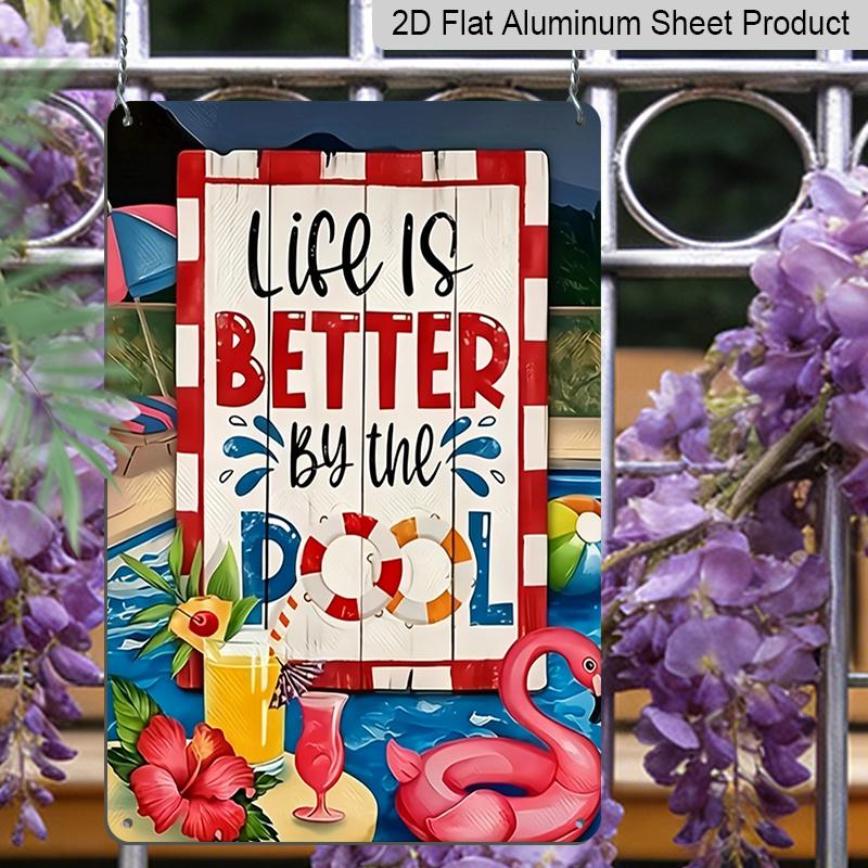 2D Flat 1pc Life Is Better By The Pool Metal Plaque Sign 7.87x11.81inch - Aluminum Metal Tropical Poolside Decor for Patio, Backyard, Summer Home