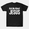 Adult Tee Tops Teenager Teeshirt Ask Me About Jesus T Shirt Brand Casual Short Sleeve for Men Oversized Mens Summer Tshirt