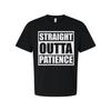 Straight Outta Patience Graphic T Shirt For Men And Women Unisex Casual Short Sl