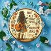 HD Tin Sign Not All Those Who Wander Are Lost Round Vintage Metal Wall Art Retro Boho Decor