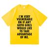 Funny Im Very Vulnerable Right Now If Any Goth Girls Tshirt Unisex Clothing Fashion Hip Hop Tshirts Loose T Shirts
