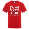 Herren-T-Shirt mit Aufschrift „I’M Not Always Right“, hochwertige T-Shirts für den Sommer, übergroße Kurzarmkleidung aus Baumwolle, lose Straßenoberteile