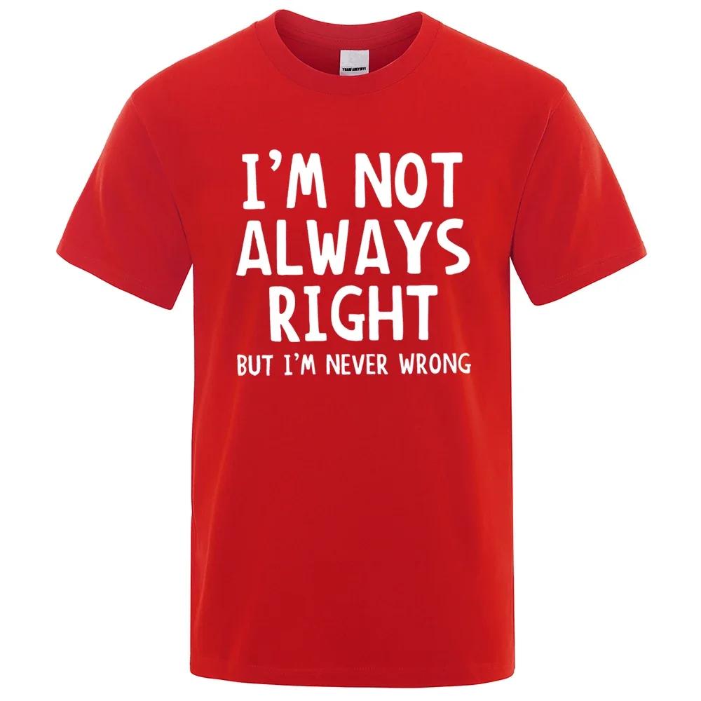 Herren-T-Shirt mit Aufschrift „I’M Not Always Right“, hochwertige T-Shirts für den Sommer, übergroße Kurzarmkleidung aus Baumwolle, lose Straßenoberteile