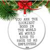Boss Ornament 2024, Funny Boss Gift - You Are The Luckiest Boss In The World We Would Love To Have Us As Employees, Gift for Boss Christmas Ornament