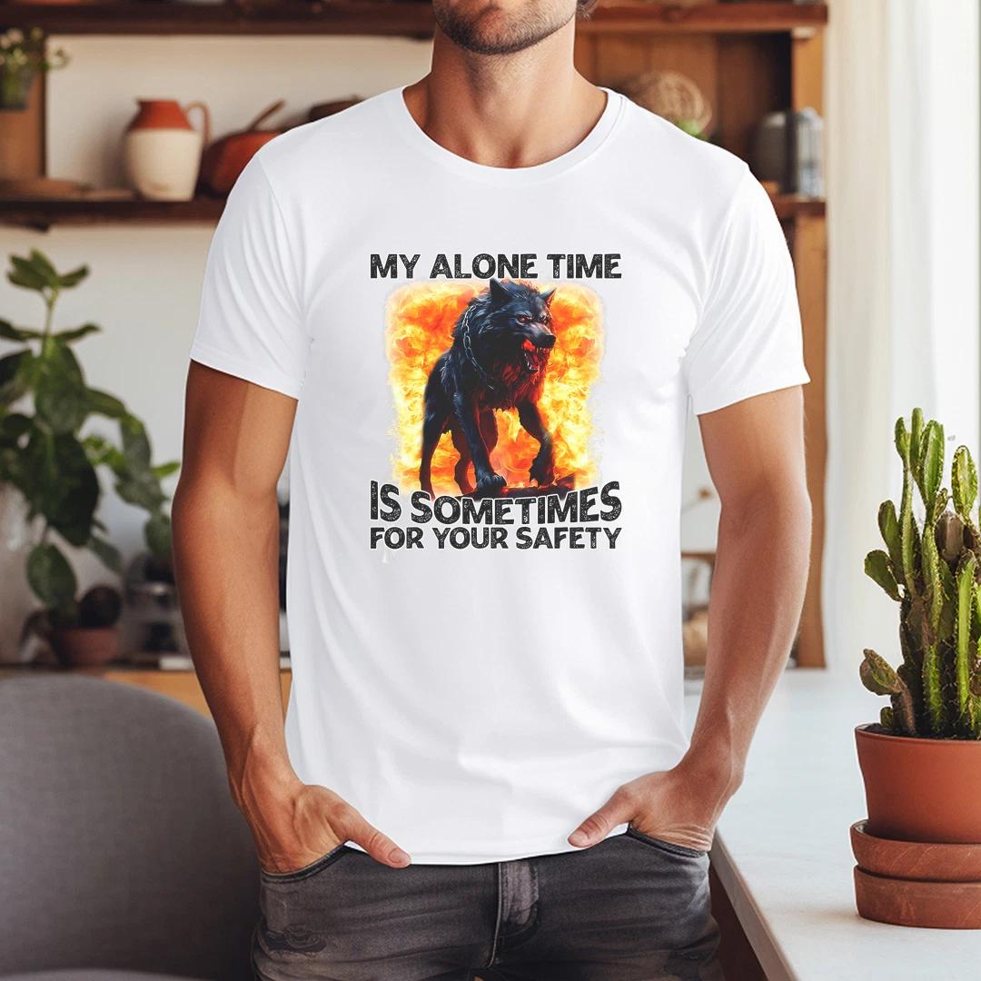 

Wolf My Alone Time is Sometimes for Your Safety T-Shirt 4XL