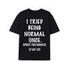 Men'S Funny Saying T-Shirt - I Tried Being Normal Once Worst Two Minutes of My Life - Lightweight Black Tee with Bold White Text - Everyday Casual