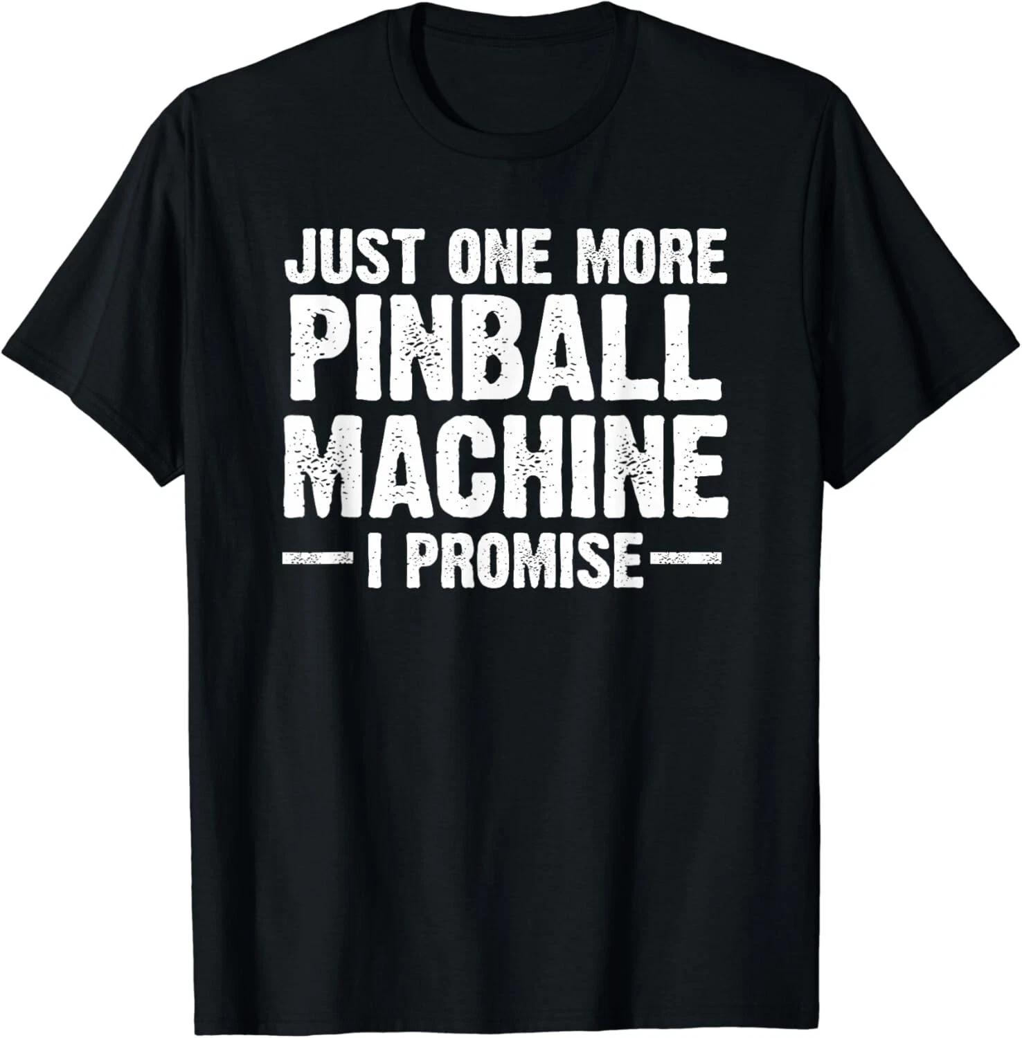 

Pinball Machine Collecting Just One More Arcade Game Gift Unisex T-Shirt 2XL
