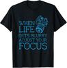 When Life Gets Blurry Adjust Your Focus Photographer TShirt Unisex T-Shirt