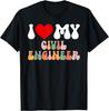 I Love My Civil Engineer I Heart Husband Boyfriend Couple T-Shirt