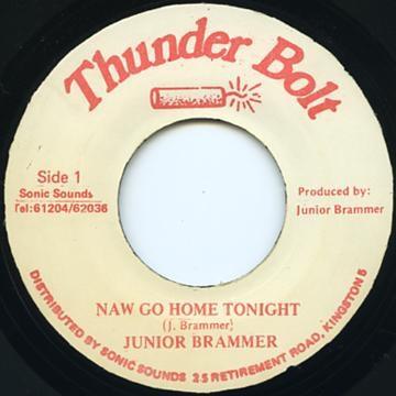 

7inch Record JUNIOR BRAMMER Naw Go Home Tonight NONE Thunder Bolt Jamaica Reggae Ska Dub Used