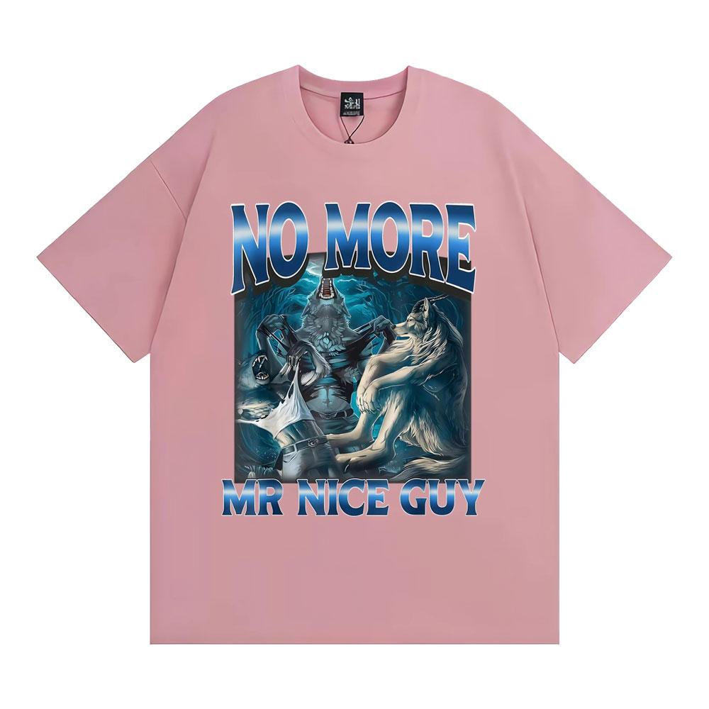 No More Mr Nice Guy Alpha Wolf Meme T-shirt Funny Brainrot T Shirts Men Women Fashion Humor 100% Cotton Loose T Shirt Streetwear