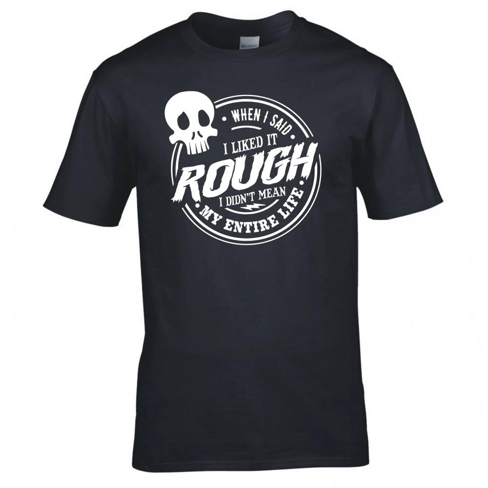 When I Said I Liked It Rought Tshirt 2XL