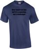 How Stupid Can You Be? It's a Question, Not a Challenge! Shirt
