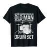Fashionable Tops Shirts Funny Mens Drummer Never Underestimate An Old Man with A Drum Set T-Shirt  Vintage Graphic T Shirts