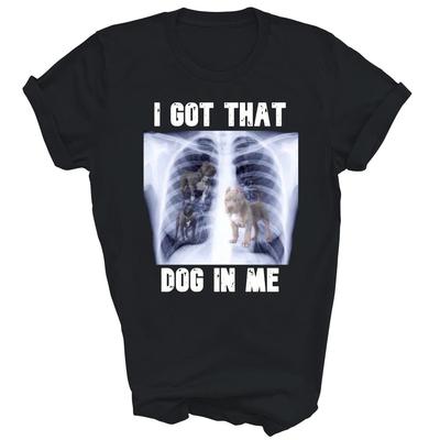 I Got That Dog In Me Xray Dogs Lover Unisex Shirt Gift