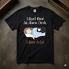 I Have A Cat And I Am Not Afraid To Use It Graphic Unisex T-shirt