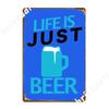 Life Is Just Beer Metal Sign Plaques Club Bar Club Party Funny Tin Sign Poster