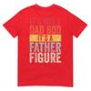 Its Not A Dad Bod Its A Father Figure Retro TShirt