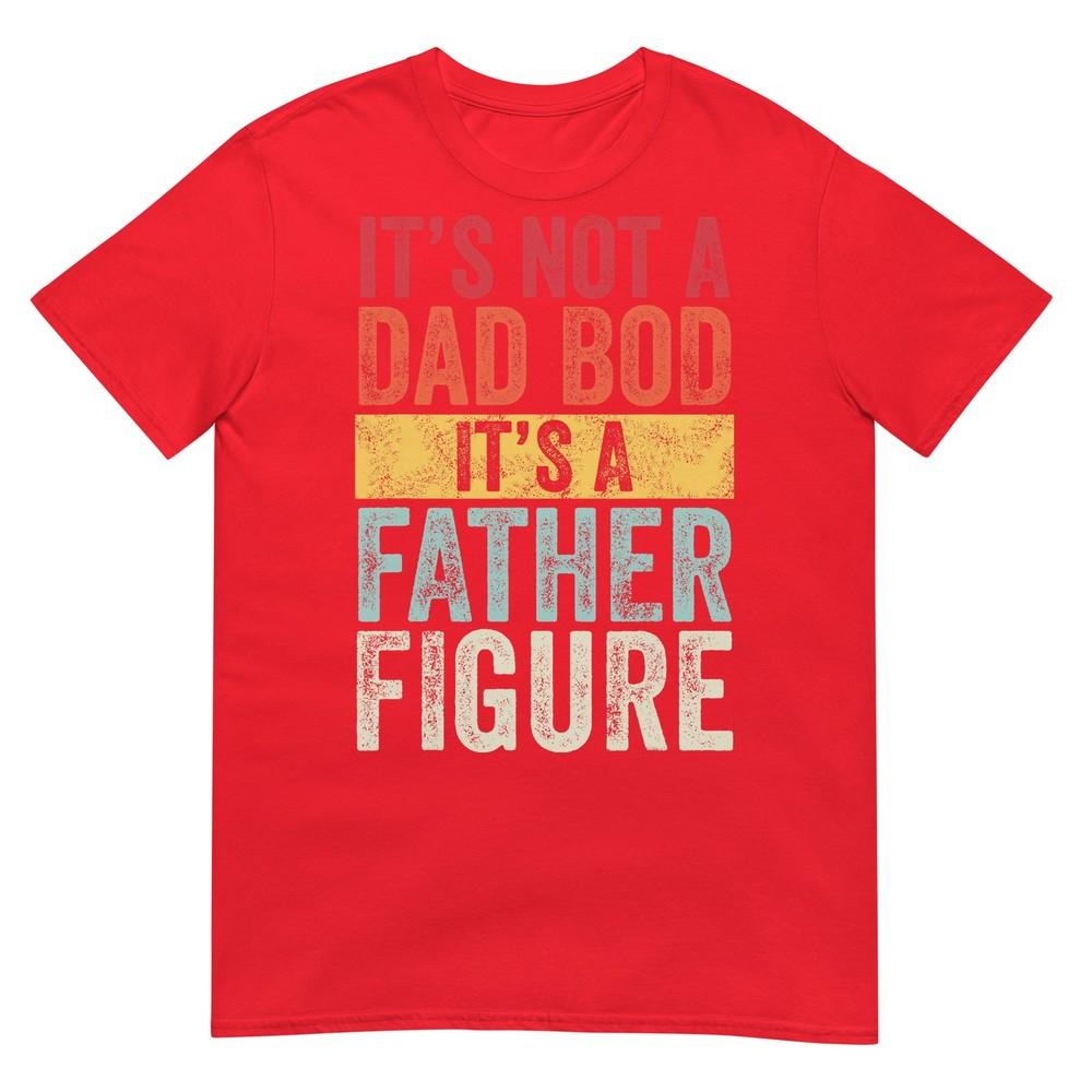 Its Not A Dad Bod Its A Father Figure Retro TShirt S