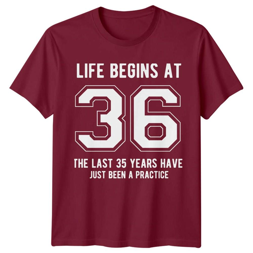 Life Begins At 36 Birthday Unisexs TShirt Unisexs Tee Graphic Unisex Top
