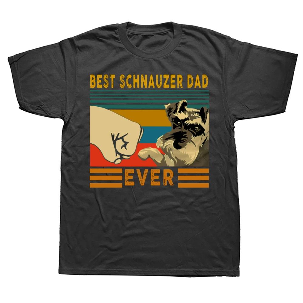 Best Schnauzer Dad Ever Dog Fathers Day T Shirts Summer Style Streetwear Short Sleeve Birthday Gifts Tshirt Mens Clothing
