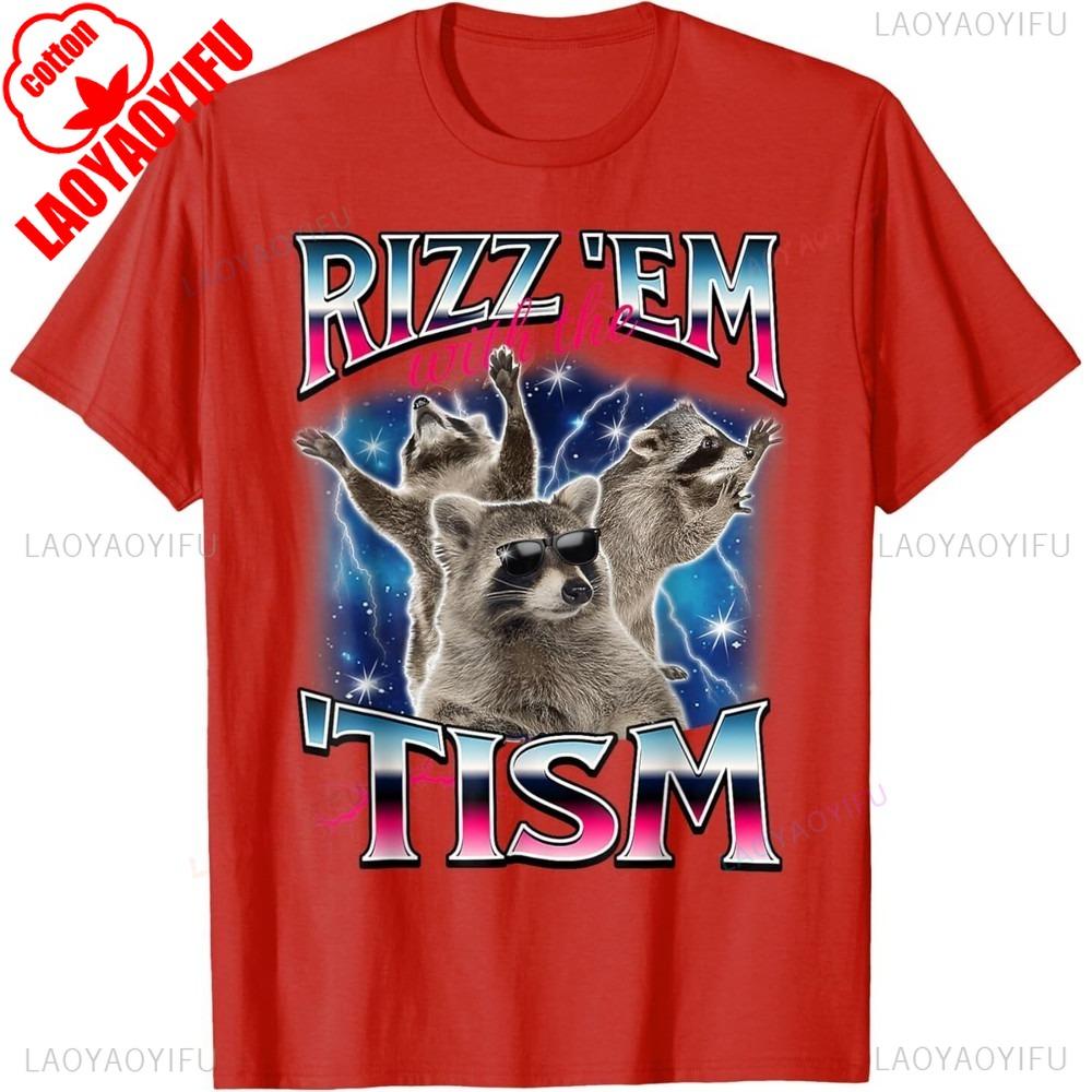 Rizz Em with The Tism Meme Autistic Raccoon Funny T-Shirt Men Crewneck Cotton Short Sleeve Male Creative Design T Shirt