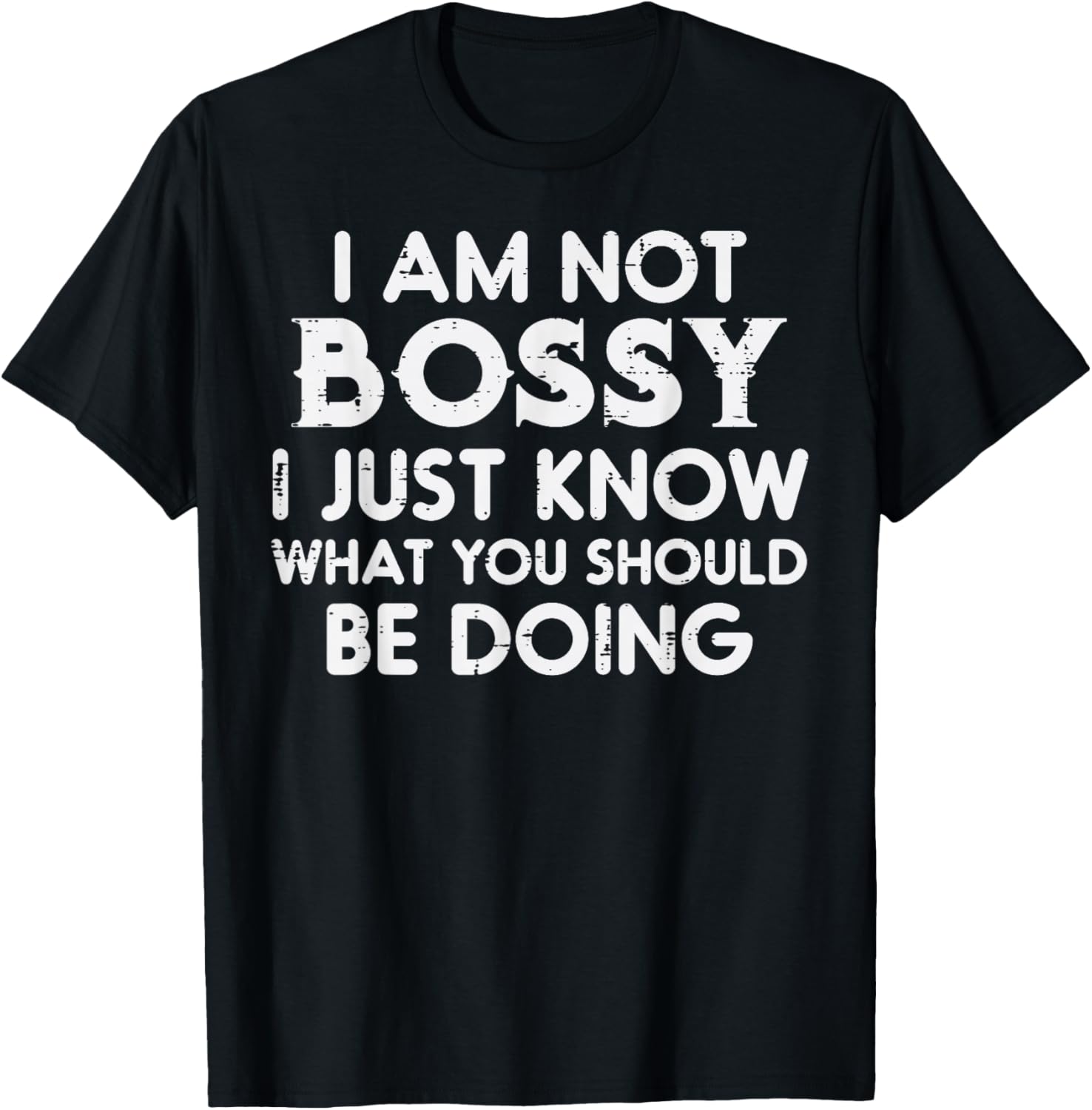

I Am Not Bossy I Just Know What You Should Be Doing Funny Sarcastic T-Shirt Casual Cotton Tee 5XL