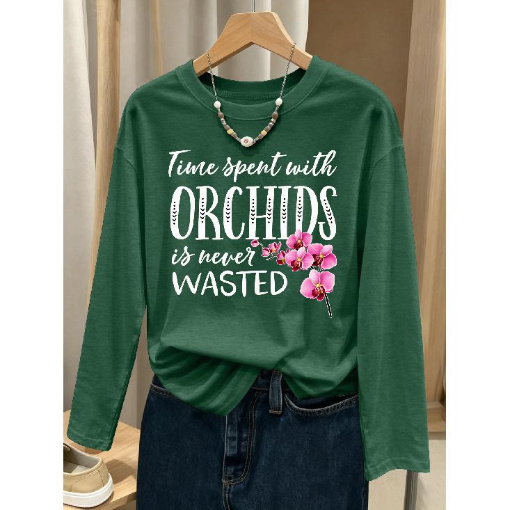 Orchid bouquet Time spent with ORCHIDS Handwritten, artistic English pattern print, fashionable and elegant women's casual sporty top for spring,
