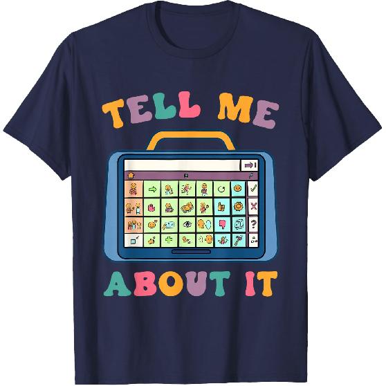 Tell Me About It Speech Language Pathology AAC Sped Teacher T-Shirt