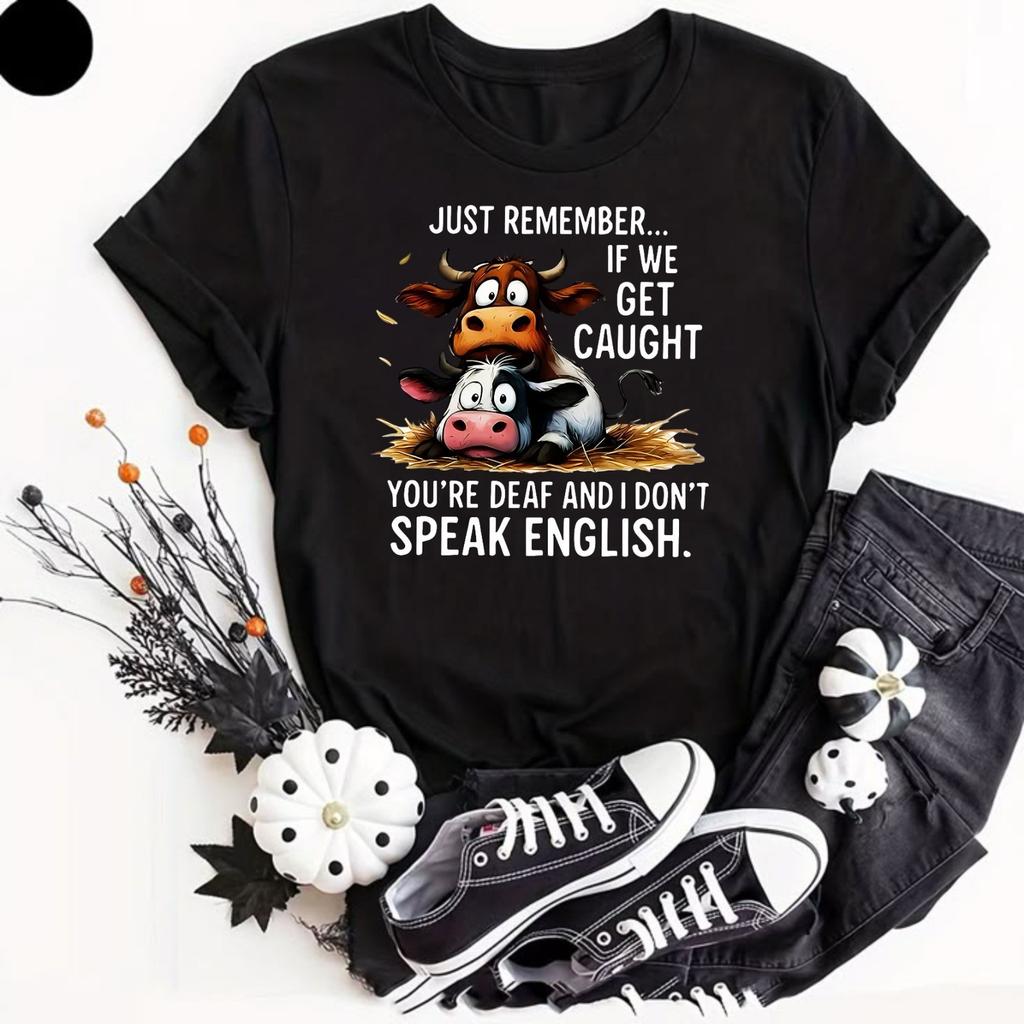 Just Remember If We Get Caught T Shirt Funny Cow Farm Joke Animal Birthday Gift