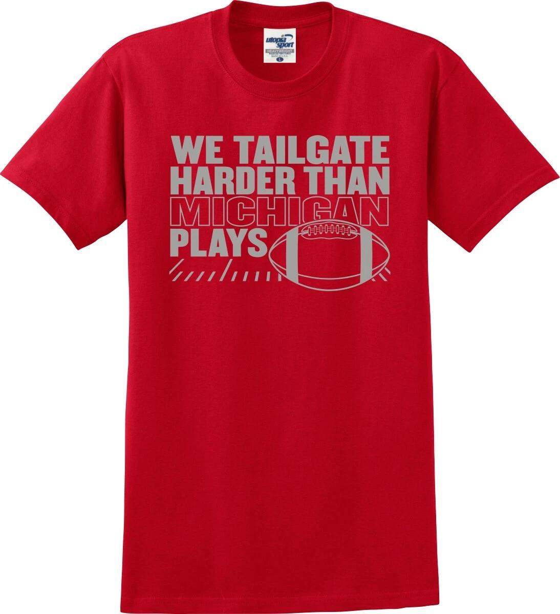 We Tailgate Harder Than Michigan Plays Funny Unisex T shirt (S-5X) XL
